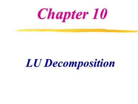 Chapter 10 LU Decomposition.
