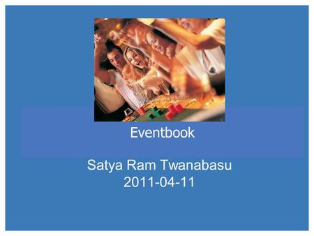 Eventbook Satya Ram Twanabasu 2011-04-11. 2 Eventbook What? An Android based Mobile App. using Social Networking APIs Who? Every mobile user specially.