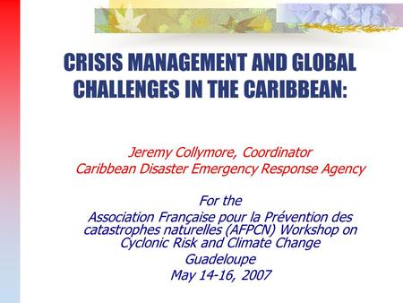 Jeremy Collymore, Coordinator Caribbean Disaster Emergency Response Agency For the Association Française pour la Prévention des catastrophes naturelles.