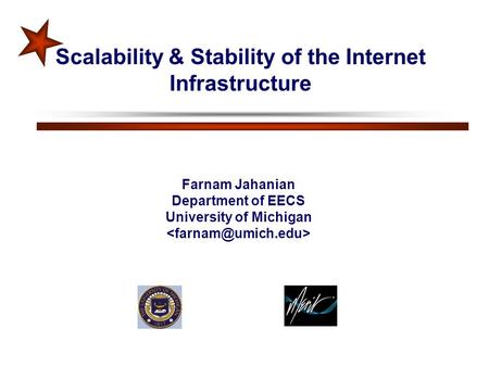 Scalability & Stability of the Internet Infrastructure Farnam Jahanian Department of EECS University of Michigan.