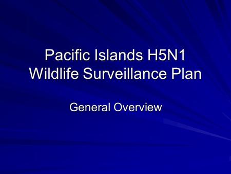 Pacific Islands H5N1 Wildlife Surveillance Plan General Overview.