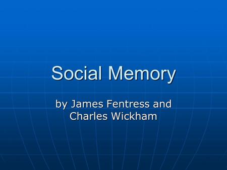 Social Memory by James Fentress and Charles Wickham.