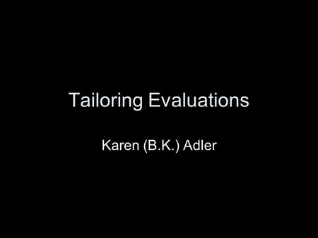 Tailoring Evaluations