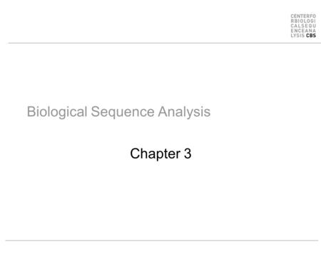 Biological Sequence Analysis Chapter 3. Protein Families Organism 1 Organism 2 Enzym e 1 Enzym e 2 Closely relatedSame Function MSEKKQPVDLGLLEEDDEFEEFPAEDWAGLDEDEDAHVWEDNWDDDNVEDDFSNQLRAELEKHGYKMETS.