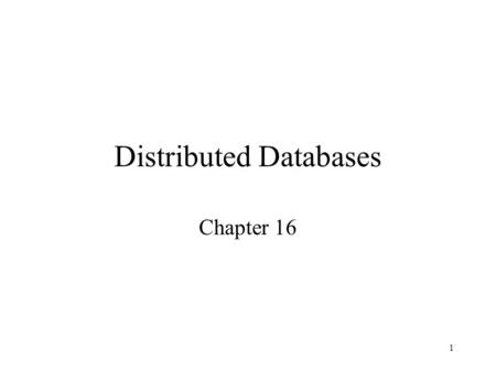 1 Distributed Databases Chapter 16. 2 Two Types of Applications that Access Distributed Databases The application accesses data at the level of SQL statements.