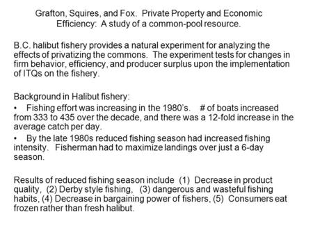 Grafton, Squires, and Fox. Private Property and Economic Efficiency: A study of a common-pool resource. B.C. halibut fishery provides a natural experiment.