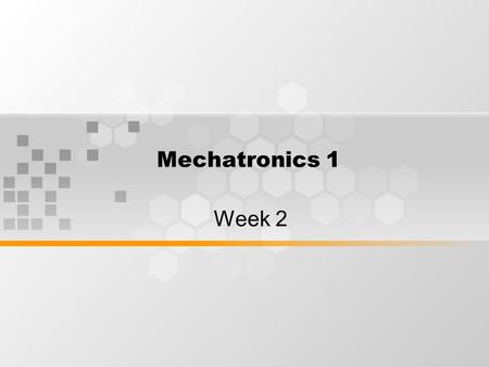 Mechatronics 1 Week 2. Learning Outcomes By the end of this session, students will understand constituents of robotics, robot anatomy and what contributes.