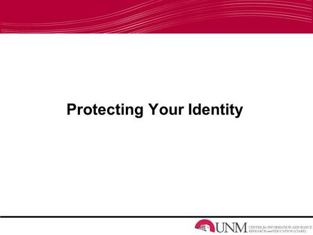 Protecting Your Identity. What is IA? Committee on National Security Systems definition: –Measures that protect and defend information and information.