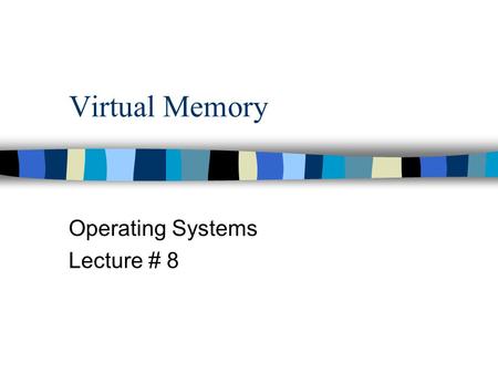 Virtual Memory Operating Systems Lecture # 8. Multi-tasking OS OS Excel MS Word Outlook 0x0000 0x7000 0x4000 0x8000 0x9000.