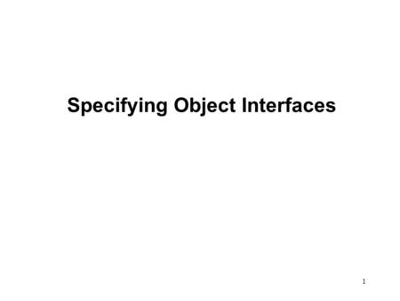 1 Specifying Object Interfaces. 2 Major tasks in this stage: --are there any missing attributes or operations? --how can we reduce coupling, make interface.