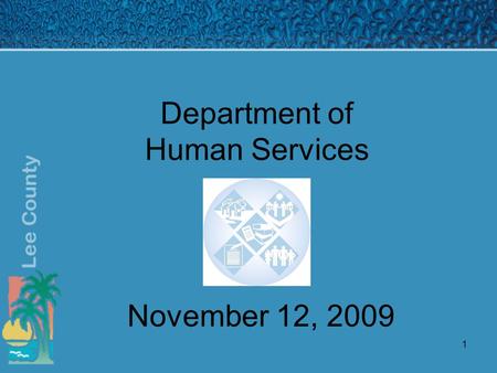 1 Department of Human Services November 12, 2009.