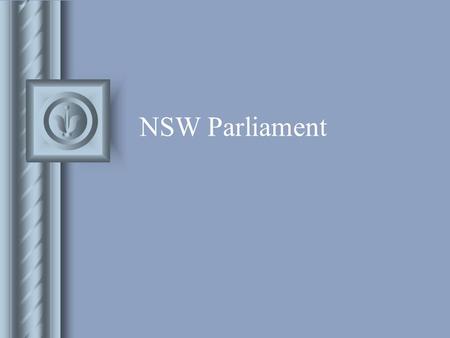 NSW Parliament. 1855 Constitution: clause 1 “….within the said Colony of New South Wales Her Majesty shall have Power, by and with the Advice and Consent.