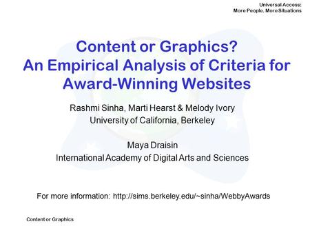 Universal Access: More People. More Situations Content or Graphics Content or Graphics? An Empirical Analysis of Criteria for Award-Winning Websites Rashmi.