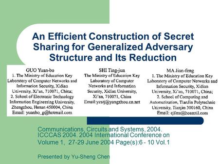 An Efficient Construction of Secret Sharing for Generalized Adversary Structure and Its Reduction Communications, Circuits and Systems, 2004. ICCCAS 2004.