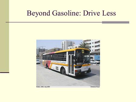 Beyond Gasoline: Drive Less. US Cars and Drivers US Population: 300 million Licensed drivers 190 million Cars and light trucks. 210 million.