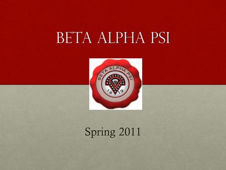 BETA ALPHA PSI Spring 2011. BAP mission The Gamma Psi Chapter of Beta Alpha Psi was chartered at UM-St. Louis in 1972. Membership in our chapter will.