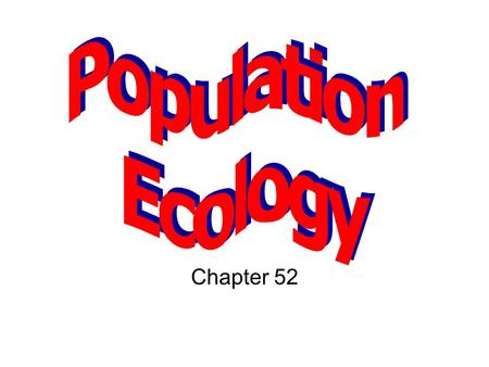 Population Ecology Chapter 52.