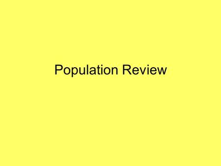 Population Review. Exponential growth N t+1 = N t + B – D + I – E ΔN = B – D + I – E For a closed population ΔN = B – D.