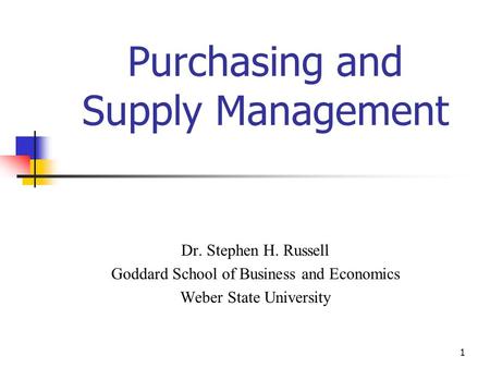 Chapter 41 Purchasing and Supply Management Dr. Stephen H. Russell Goddard School of Business and Economics Weber State University.