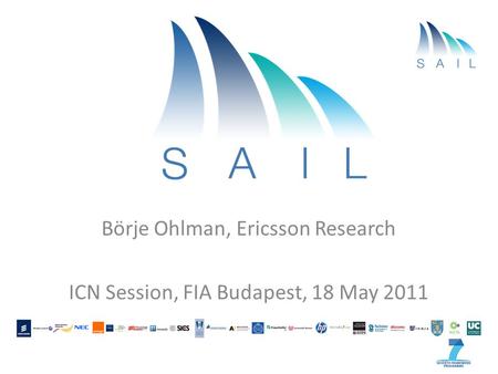 Börje Ohlman, Ericsson Research ICN Session, FIA Budapest, 18 May 2011.