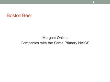 Boston Beer Mergent Online Companies with the Same Primary NAICS 1.