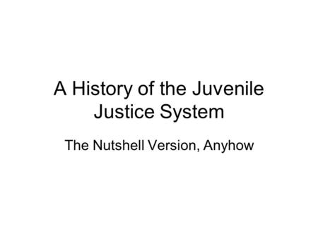 A History of the Juvenile Justice System
