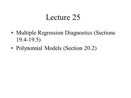 Lecture 25 Multiple Regression Diagnostics (Sections )