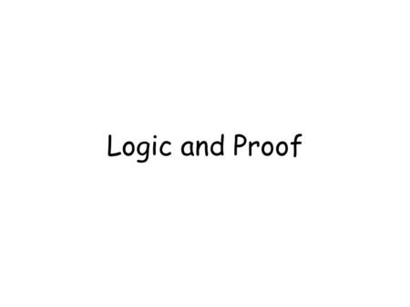 Logic and Proof. Argument An argument is a sequence of statements. All statements but the first one are called assumptions or hypothesis. The final statement.