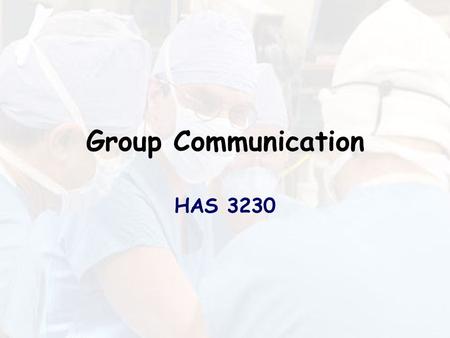 Group Communication HAS 3230. Group formation Forming Storming Norming Performing.