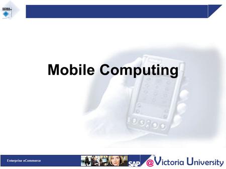 @ V ictoria U niversity Enterprise eCommerce Mobile Computing.