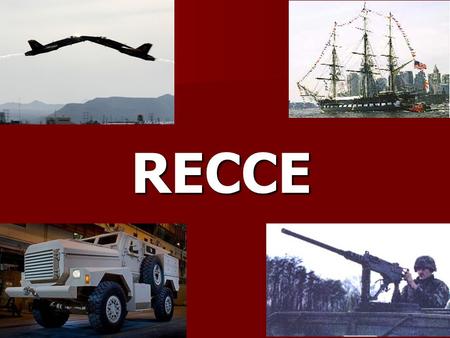 RECCE. Objectives Be able to identify various Navy and Marine Corps Ships, Aircraft, and Weapons Be able to identify various Navy and Marine Corps Ships,