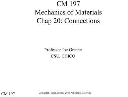 CM 197 Mechanics of Materials Chap 20: Connections