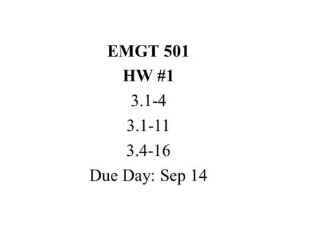 EMGT 501 HW #1 3.1-4 3.1-11 3.4-16 Due Day: Sep 14.