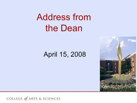 Address from the Dean April 15, 2008.  Address from the Dean  Dean ’ s Award Ceremony.