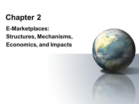 E-Marketplaces: Structures, Mechanisms, Economics, and Impacts