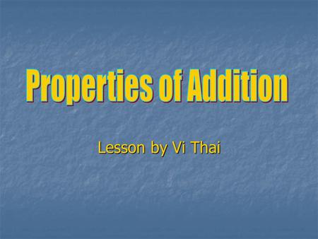 Lesson by Vi Thai. Properties Unit Middle School Middle School This lesson on the properties of addition should come after students have done a quick.