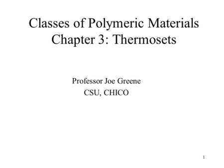 Classes of Polymeric Materials Chapter 3: Thermosets