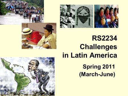 RS2234 Challenges in Latin America Spring 2011 (March-June)