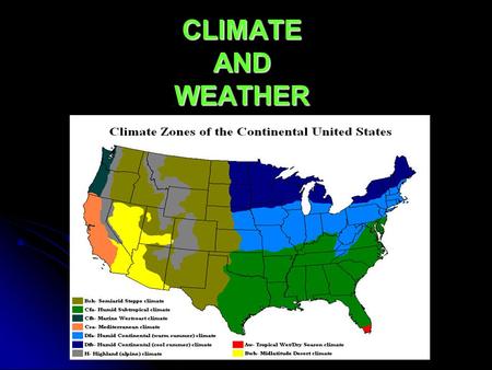 CLIMATE AND WEATHER. CLIMATES OF THE WORLD A climate is a long-term pattern of air temperatures and precipitation. Earth has 3 major climate zones on.