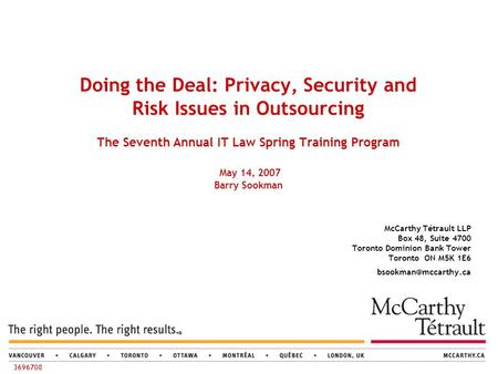 McCarthy Tétrault LLP Box 48, Suite 4700 Toronto Dominion Bank Tower Toronto ON M5K 1E6 Doing the Deal: Privacy, Security and Risk.