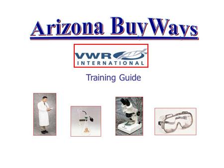 Training Guide. The Punch Out Catalog System The Punch Out shopping catalog for VWR takes the user directly into the vendor’s website and online catalog.