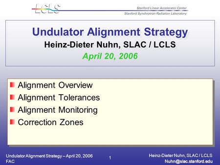 Undulator Alignment Strategy – April 20, 2006 Heinz-Dieter Nuhn, SLAC / LCLS FAC 1 Undulator Alignment Strategy Heinz-Dieter Nuhn,