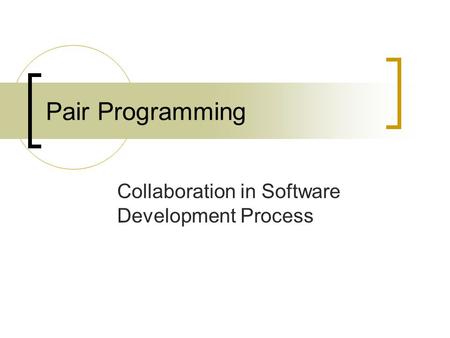 Pair Programming Collaboration in Software Development Process.