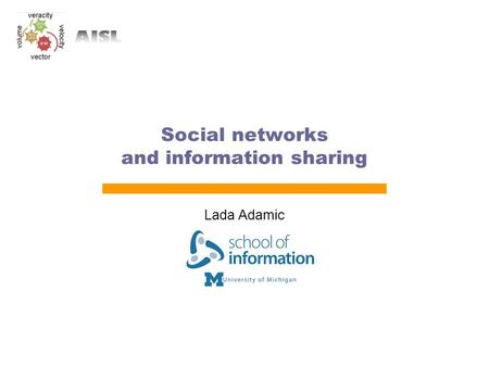 Social networks and information sharing Lada Adamic.