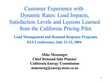 1 Customer Experience with Dynamic Rates: Load Impacts, Satisfaction Levels and Lessons Learned from the California Pricing Pilot Load Management and Demand.