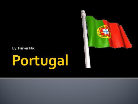 By: Parker Nix.  Portugal is in Southwestern Europe, west of Spain  The country is 94% Roman Catholic  There are 10,524,145 residents in Portugal 