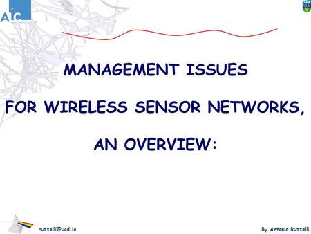 By Antonio Ruzzelli MANAGEMENT ISSUES FOR WIRELESS SENSOR NETWORKS, AN OVERVIEW: