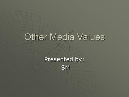 Other Media Values Presented by: SM. Secondary Audiences  Secondary, or pass-along readers. Exposed to magazine in a public place or though an acquaintance.Exposed.