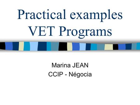 Practical examples VET Programs Marina JEAN CCIP - Négocia.