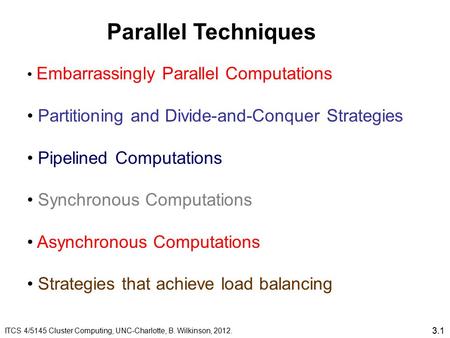 Embarrassingly Parallel Computations Partitioning and Divide-and-Conquer Strategies Pipelined Computations Synchronous Computations Asynchronous Computations.